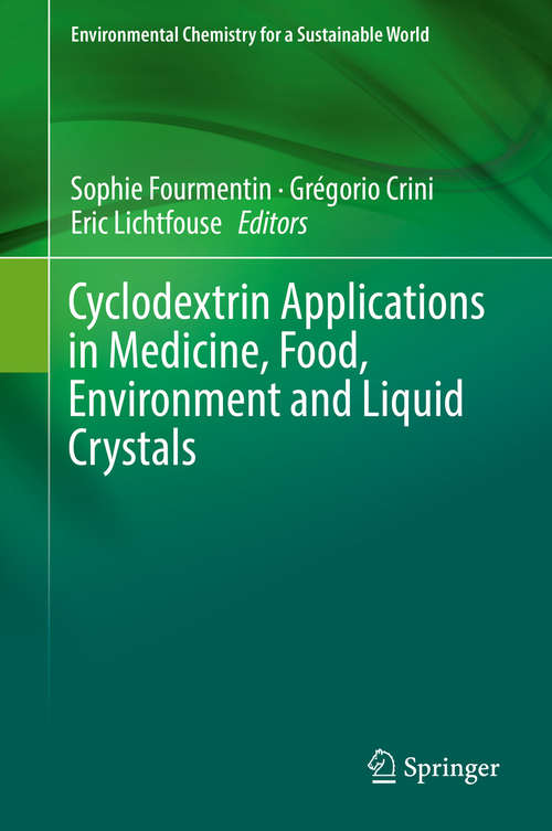 Cyclodextrin Applications in Medicine, Food, Environment and Liquid Crystals (Environmental Chemistry for a Sustainable World #17)