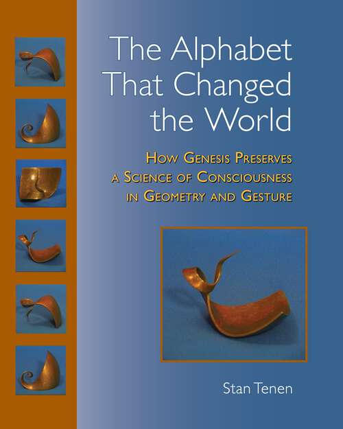 Book cover of The Alphabet That Changed the World: How Genesis Preserves a Science of Consciousness in Geometry and Gesture