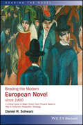 Reading the Modern European Novel since 1900: A Critical Study Of Major Fiction From Proust's Swann's Way To Ferrante's Neapolitan Tetralogy (Reading the Novel)