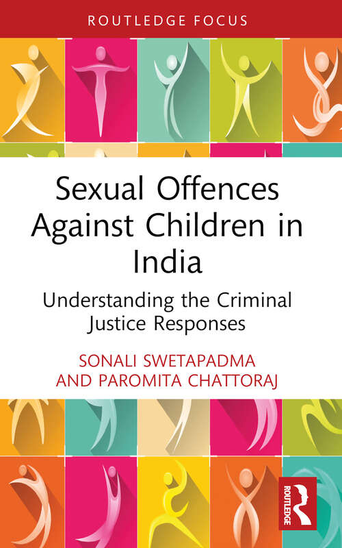 Book cover of Sexual Offences Against Children in India: Understanding the Criminal Justice Responses (Routledge Frontiers of Criminal Justice)