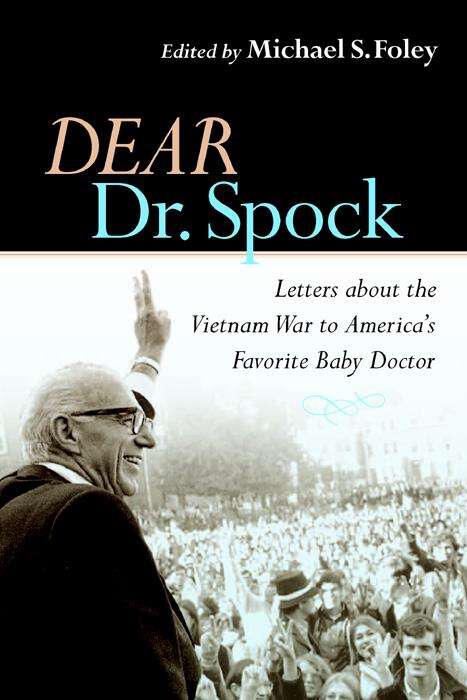 Book cover of Dear Dr. Spock: Letters about the Vietnam War to America's Favorite Baby Doctor