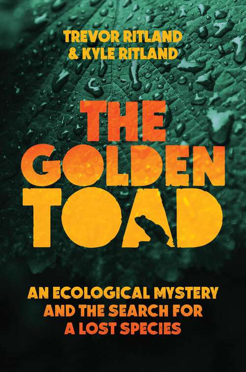 Book cover of The Golden Toad: An Ecological Mystery and the Search for a Lost Species