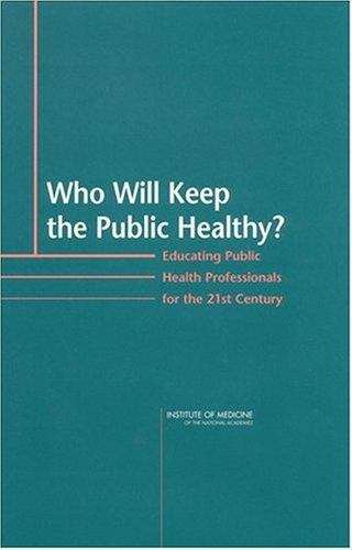 Book cover of Who Will Keep the Public Healthy?: Educating Public Health Professionalsfor the 21st Century