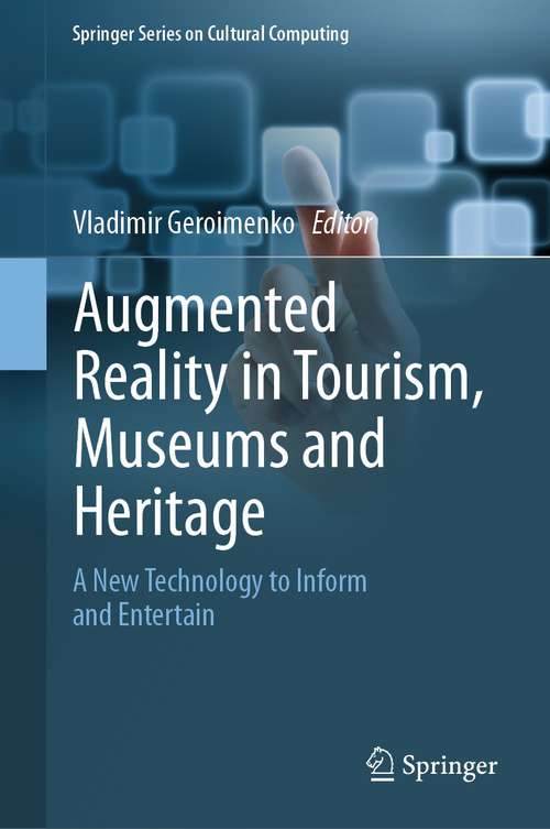 Book cover of Augmented Reality in Tourism, Museums and Heritage: A New Technology to Inform and Entertain (1st ed. 2021) (Springer Series on Cultural Computing)
