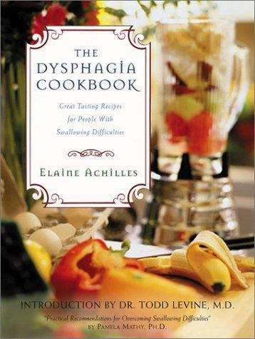 The Dysphagia Cookbook: Great Tasting And Nutritious Recipes For People With Swallowing Difficulties