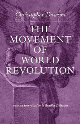 Book cover of The Movement of World Revolution (Worlds of Christopher Dawson)