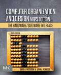 Computer Organization and Design MIPS Edition: The Hardware/Software Interface (The Morgan Kaufmann Series in Computer Architecture and Design)