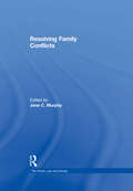 Resolving Family Conflicts (The Family, Law and Society)