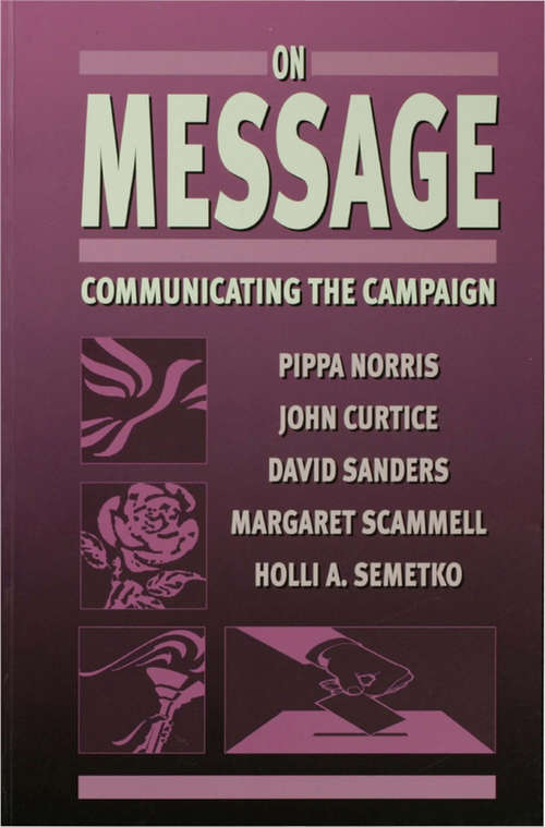 On Message: Communicating the Campaign (Political Science Ser.)