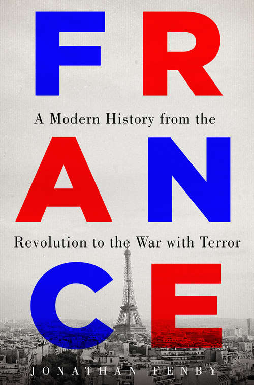 Book cover of France: A Modern History from the Revolution to the War with Terror