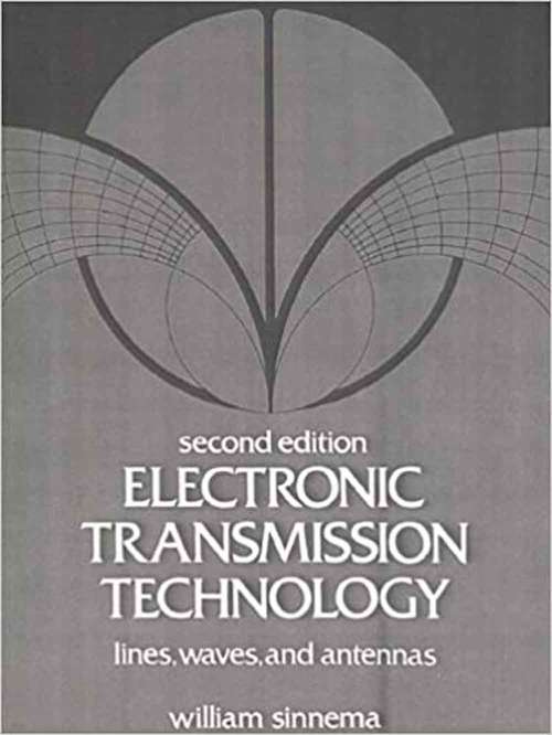 Book cover of Electronic Transmission Technology: Lines, Waves, And Antennas (Second Edition)
