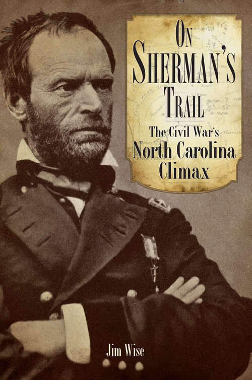 Book cover of On Sherman's Trail: The Civil War's North Carolina Complex (Civil War Ser.)