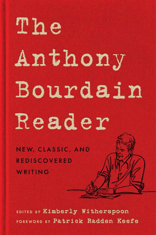 Book cover of The Anthony Bourdain Reader: New, Classic, and Rediscovered Writing