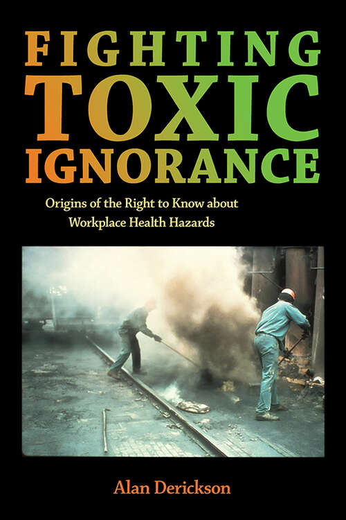 Book cover of Fighting Toxic Ignorance: Origins of the Right to Know about Workplace Health Hazards