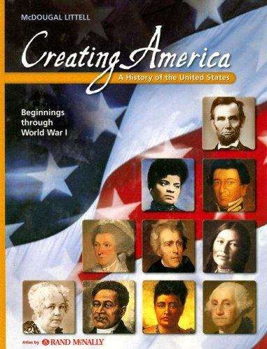 Creating America: A History of the United States- Beginnings Through World War I