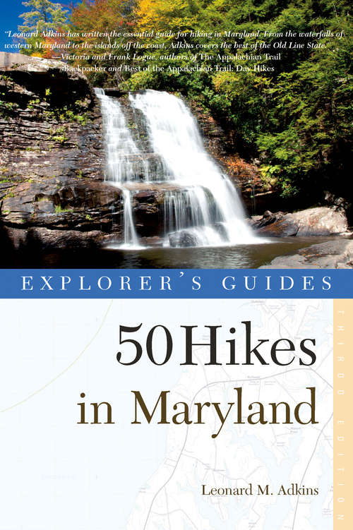 Book cover of Explorer's Guide 50 Hikes in Maryland: Walks, Hikes & Backpacks from the Allegheny Plateau to the Atlantic Ocean (Third Edition)  (Explorer's 50 Hikes)