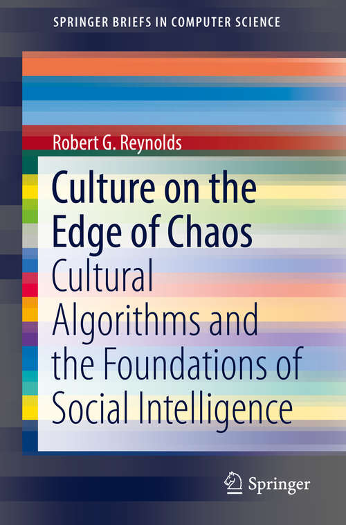 Book cover of Culture on the Edge of Chaos: Cultural Algorithms And The Foundations Of Social Intelligence (1st ed. 2018) (SpringerBriefs in Computer Science)