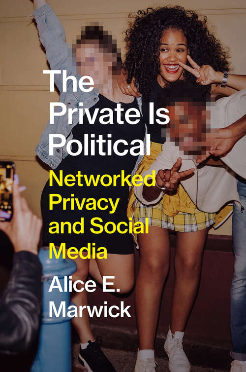 Book cover of The Private Is Political: Networked Privacy and Social Media