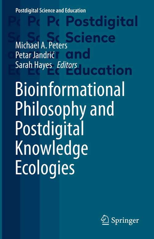 Bioinformational Philosophy and Postdigital Knowledge Ecologies (Postdigital Science and Education)