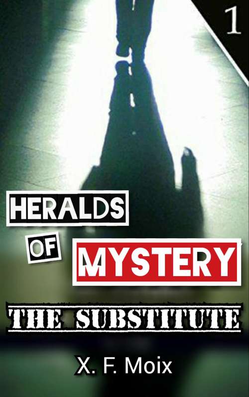 Book cover of Heralds of Mystery. The Substitute.