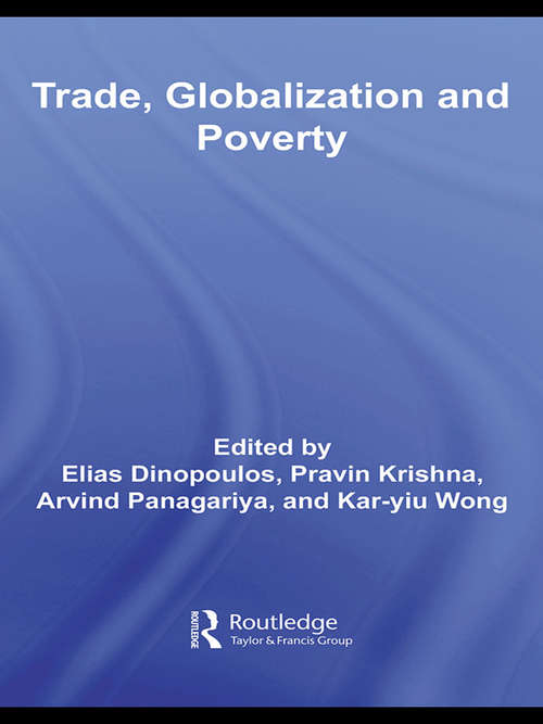 Trade, Globalization and Poverty (Routledge Studies In International Business And The World Economy Ser. #Vol. 40)