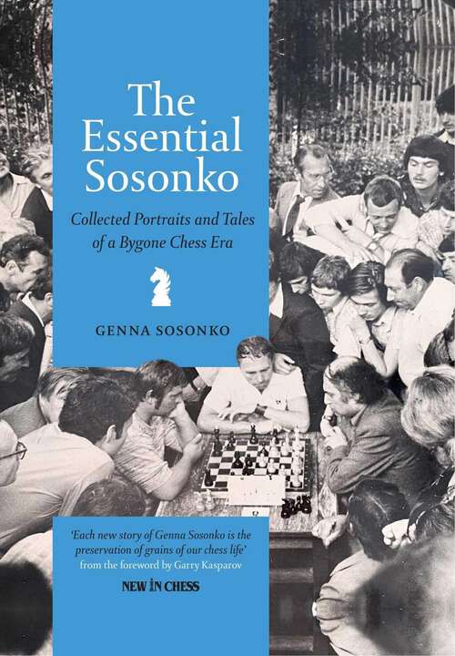 Book cover of Essential Sosonko: Collected Portraits and Tales of a Bygone Chess Era