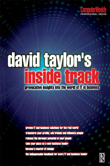 David Taylor's Inside Track: Provocative Insights into the World of IT in Business (Computer Weekly Professional Ser.)