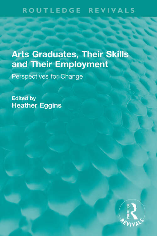 Book cover of Arts Graduates, Their Skills and Their Employment: Perspectives for Change (Routledge Revivals)