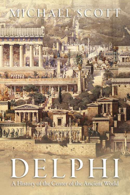 Book cover of Delphi: A History of the Center of the Ancient World