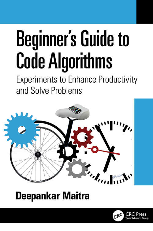 Book cover of Beginner's Guide to Code Algorithms: Experiments to Enhance Productivity and Solve Problems