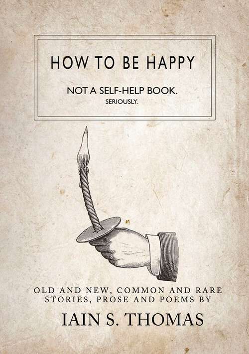 Book cover of How to be Happy: Not A Self-help Book. Seriously