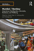 Mumbai / Bombay: Majoritarian Neoliberalism, Informality, Resistance, and Wellbeing (Cities and the Urban Imperative)
