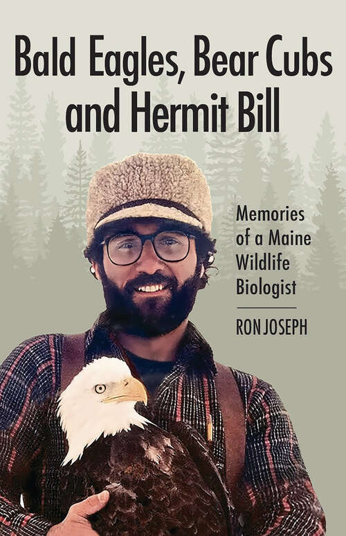 Book cover of Bald Eagles, Bear Cubs, and Hermit Bill: Memories of a Maine Wildlife Biologist
