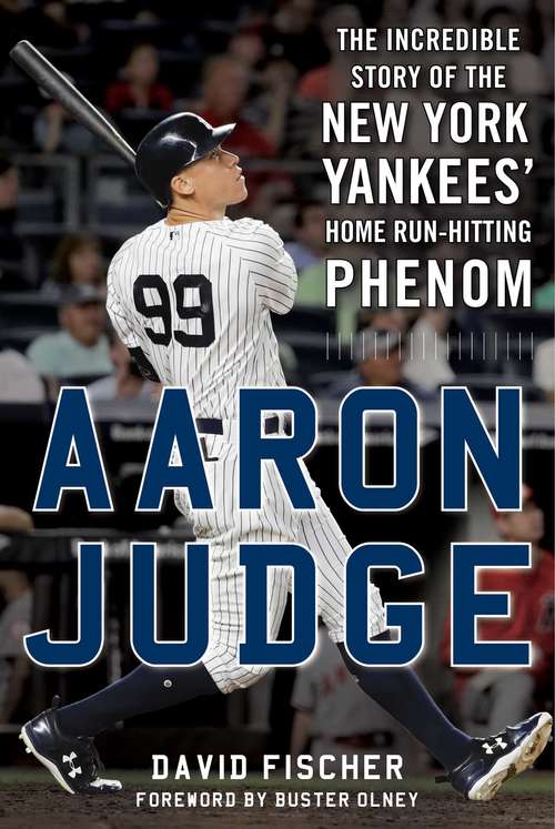 Book cover of Aaron Judge: The Incredible Story of the New York Yankees' Home Run–Hitting Phenom