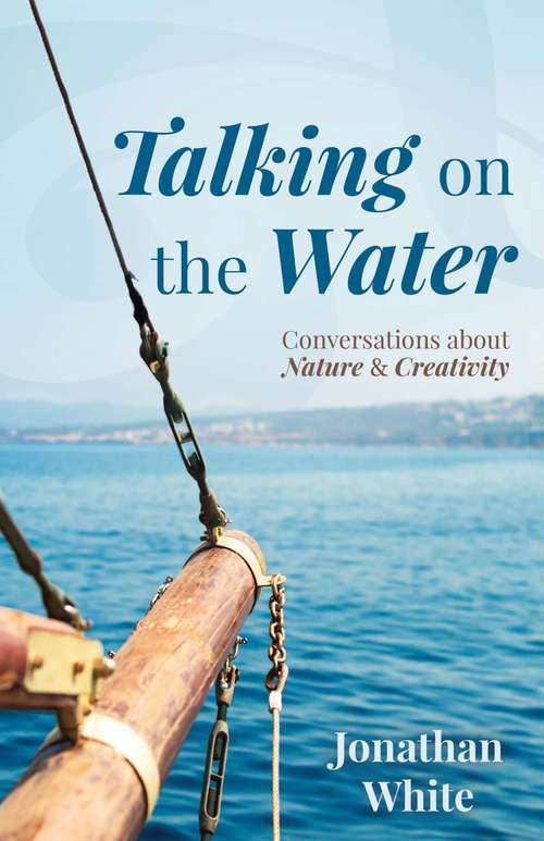 Talking on the Water: Conversations about Nature and Creativity