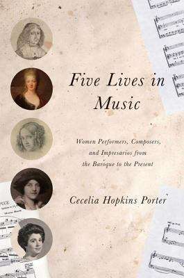 Book cover of Five Lives in Music: Women Performers, Composers, and Impresarios from the Baroque to the Present