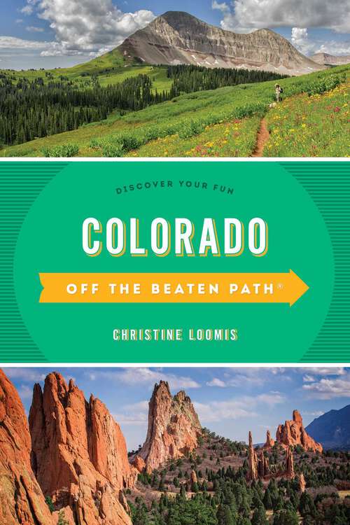 Book cover of Colorado Off the Beaten Path®: Discover Your Fun (13th Edition) (Off the Beaten Path Series)