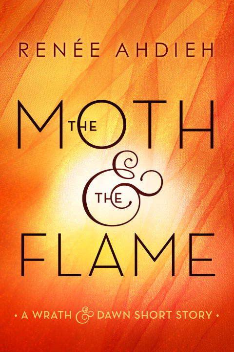 Book cover of The Moth & the Flame (The Wrath and the Dawn #0.25)