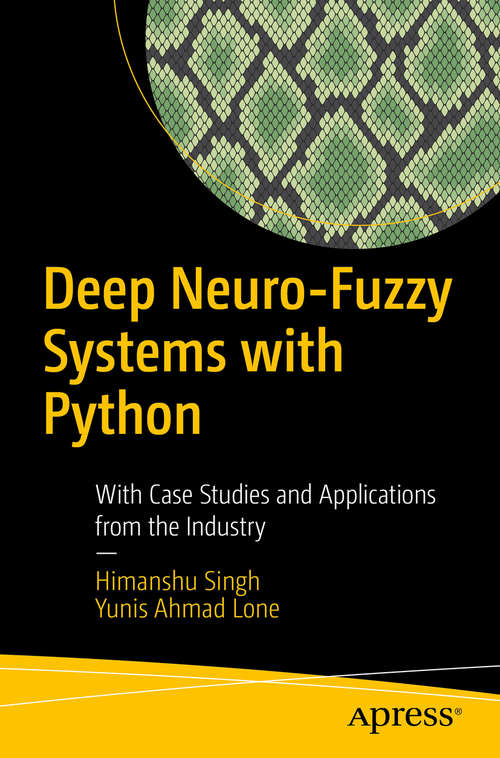 Book cover of Deep Neuro-Fuzzy Systems with Python: With Case Studies and Applications from the Industry (1st ed.)