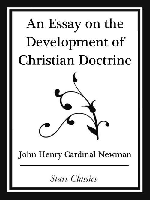Book cover of An Essay on the Development Christian Doctrine (Start Classics)