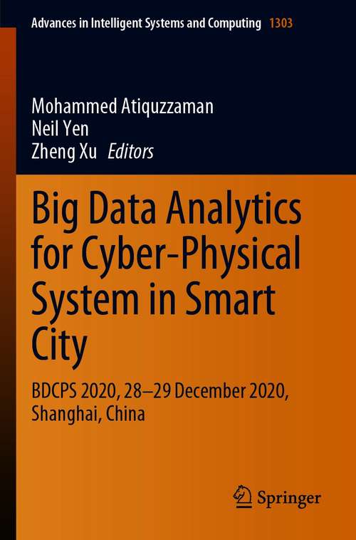Big Data Analytics for Cyber-Physical System in Smart City: BDCPS 2020, 28-29 December 2020, Shanghai, China (Advances in Intelligent Systems and Computing #1303)