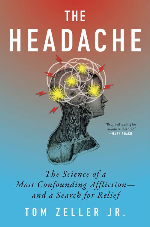 Book cover of The Headache: The Science of a Most Confounding Affliction—and a Search for Relief