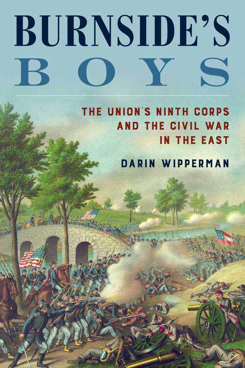 Book cover of Burnside's Boys: The Union's Ninth Corps and the Civil War in the East