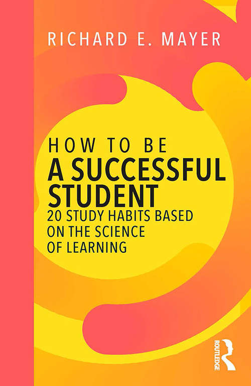 How to Be a Successful Student: 20 Study Habits Based on the Science of Learning