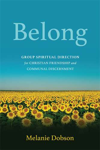 Book cover of Belong: Group Spiritual Direction for Christian Friendship and Communal Discernment (Belong - ePub)