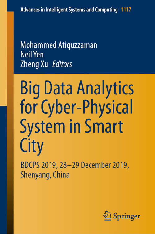 Big Data Analytics for Cyber-Physical System in Smart City: BDCPS 2019, 28-29 December 2019, Shenyang, China (Advances in Intelligent Systems and Computing #1117)