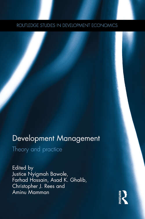 Development Management: Theory and practice (Routledge Studies in Development Economics)