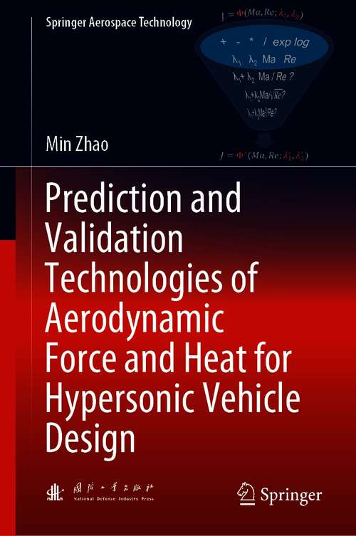 Prediction and Validation Technologies of Aerodynamic Force and Heat for Hypersonic Vehicle Design (Springer Aerospace Technology)