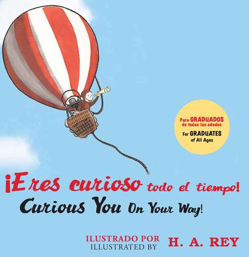 Book cover of ¡Eres curioso todo el tiempo!/Curious George Curious You: On Your Way! (Read-aloud)