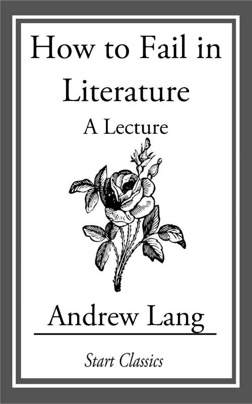 Book cover of How to Fail in Literature: A Lecture